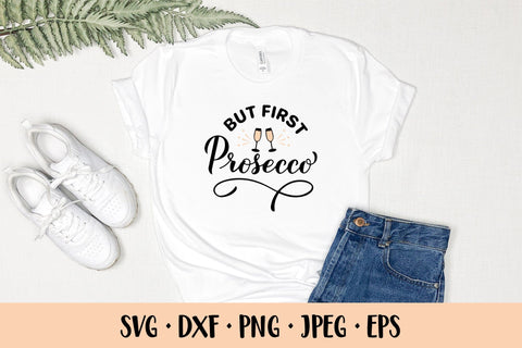 But first Prosecco SVG. Funny alcohol quote. Drink saying SVG LaBelezoka 