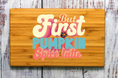 But First Pumpkin Spice Latte Sublimation SVGArt 