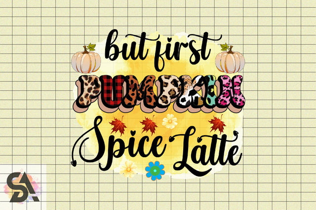 But First Pumpkin Spice Latte Sublimation SVGArt 