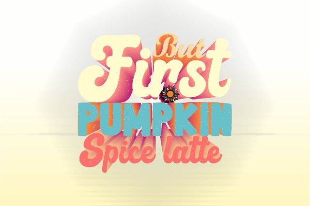But First Pumpkin Spice Latte Sublimation SVGArt 