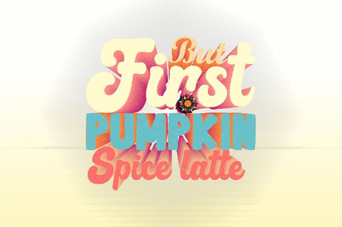 But First Pumpkin Spice Latte Sublimation SVGArt 