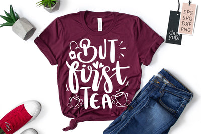 But First Tea SVG dapiyupi store 