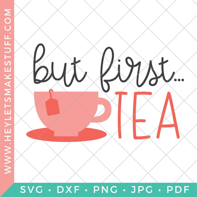 But First Tea SVG Hey Let's Make Stuff 