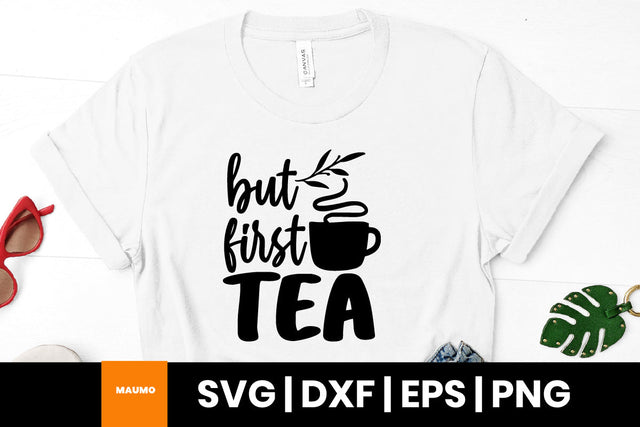 But first tea svg quote SVG Maumo Designs 