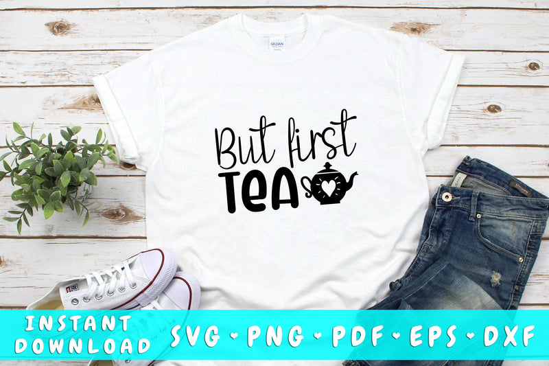 But First Tea SVG, Tea Lover SVG - So Fontsy