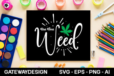 But First Weed 1 Svg Design SVG designmaster24 
