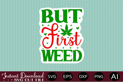 But First Weed sticker design SVG designmaster24 