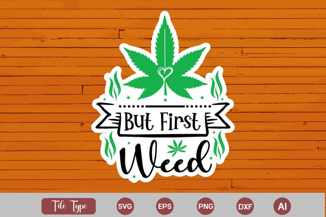But First Weed Sticker SVG, Weed SVG design, Marijuana SVG SVG DesignPlante 503 