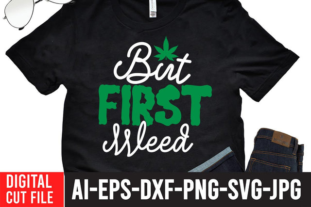 But First Weed SVG Cut File SVG BlackCatsMedia 