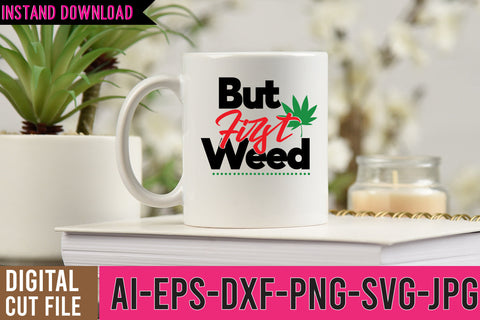 but First Weed SVG Cut File SVG BlackCatsMedia 