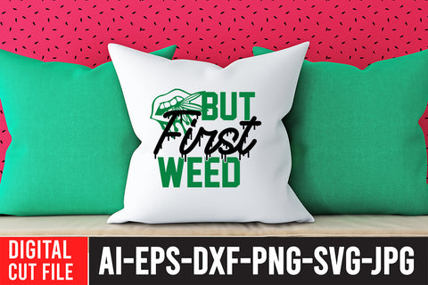 But First Weed SVG Cut File SVG BlackCatsMedia 