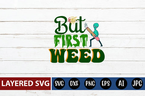But First Weed SVG cute file SVG Blessedprint 