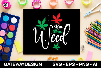 But First Weed Svg Design SVG designmaster24 