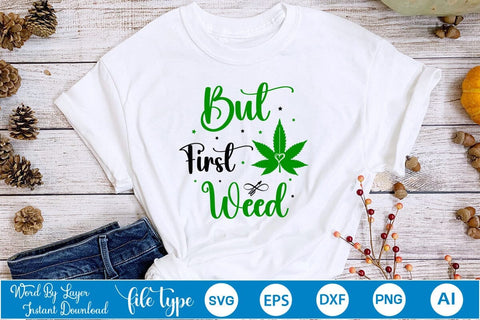 But First Weed SVG SVGs,Quotes and Sayings,Food & Drink,On Sale, Print & Cut SVG DesignPlante 503 