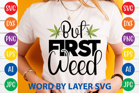 But First Weed, Weed SVG Cut File SVG Rafiqul20606 