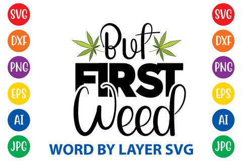 But First Weed, Weed SVG Cut File SVG Rafiqul20606 