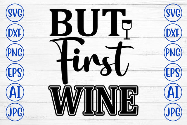 But First Wine SVG Cut File SVG Syaman 