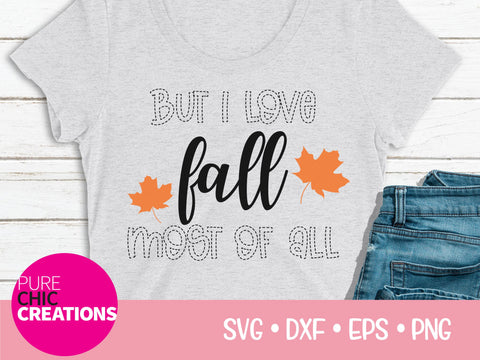 But I Love Fall Most Of All - Cricut - Silhouette - svg - dxf - eps - png - Digital File - SVG Cut File - Fall SVG - svg clipart - Fall SVG Pure Chic Creations 