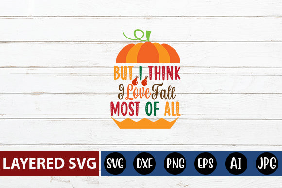 But I Think I Love Fall Most of all SVG cute file SVG Blessedprint 