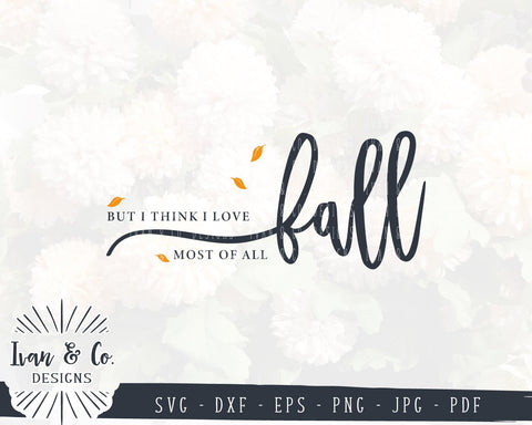 But I Think I Love Fall Most of All SVG Files | Leaves Falling | Fall SVG (853500756) SVG Ivan & Co. Designs 
