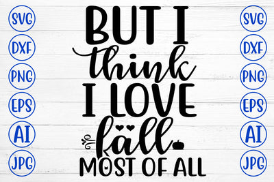But I Think I Love Fall Most Of All SVG SVG Syaman 