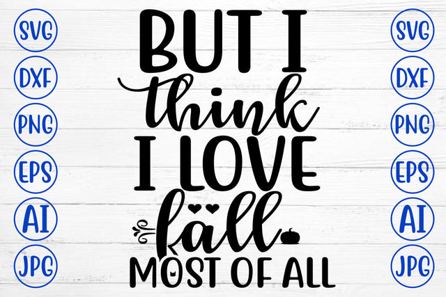 But I Think I Love Fall Most Of All SVG SVG Syaman 