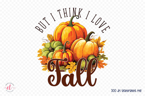 But I Think I Love Fall PNG Sublimation Design Sublimation CraftLabSVG 