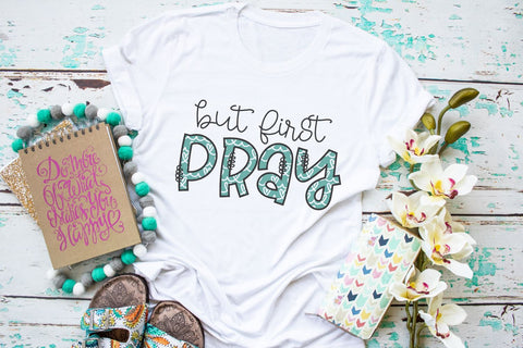 But Pray First SVG Morgan Day Designs 