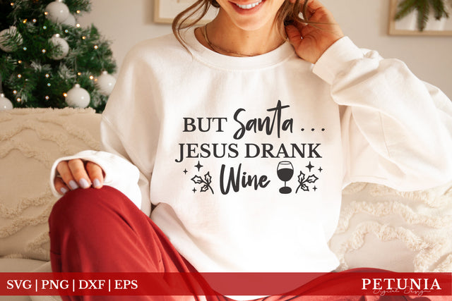 But Santa Jesus Drank Wine | Funny Christmas Shirt SVG SVG Petunia Digital Design 