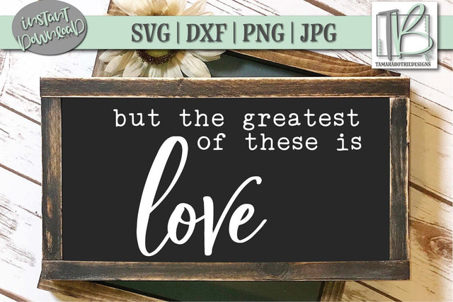 But The Greatest Of These Is Love SVG File, Valentine's Sign SVG File SVG TB Designs 