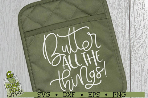 Butter All The Things! SVG Crunchy Pickle 