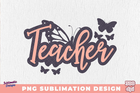 Butterflies Teacher PNG Sublimation Sublimation Sublimatiz Designs 