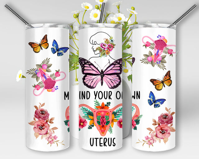 Butterfly Floral Uterus 20oz Skinny Tumbler Png, Mind Your Own Uterus Sublimation Wrap, Rose Support Woman's Rights Png, Instant Download Sublimation WillowSageDesign 