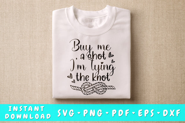 Buy Me A Shot I'm Tying The Knot SVG SVG HappyDesignStudio 