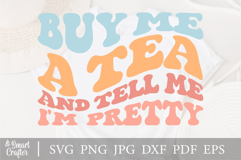 Buy Me A Tea And Tell Me I'm Pretty svg, wavy style svg, EPS PNG Cricut Instant Download SVG Fauz 
