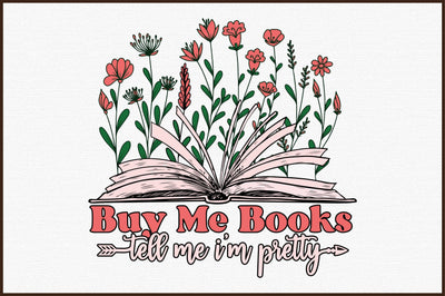 Buy Me Books Tell Me I'm Pretty,Book Lovers flower's Sublimation Sublimation designartist 