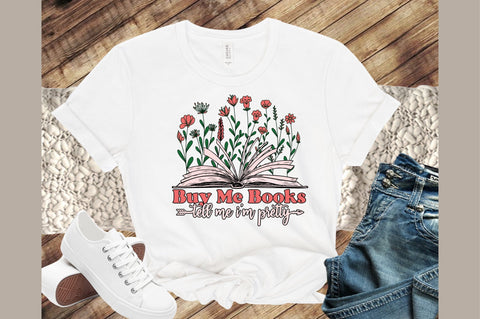 Buy Me Books Tell Me I'm Pretty,Book Lovers flower's Sublimation Sublimation designartist 