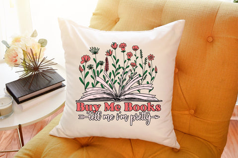 Buy Me Books Tell Me I'm Pretty,Book Lovers flower's Sublimation Sublimation designartist 