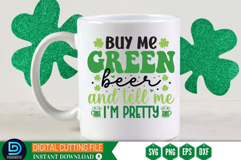 Buy me green beer and tell me i'm pretty SVG SVG DESIGNISTIC 
