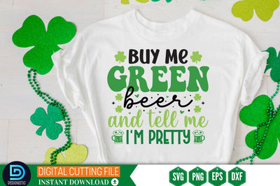 Buy me green beer and tell me i'm pretty SVG SVG DESIGNISTIC 
