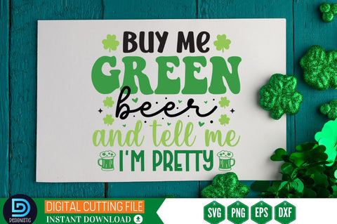 Buy me green beer and tell me i'm pretty SVG SVG DESIGNISTIC 