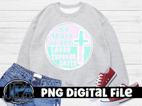 By Grace we are Saved Through Faith PNG Sublimation JPA Designz 