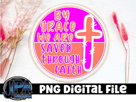 By Grace we are Saved Through Faith PNG Sublimation JPA Designz 