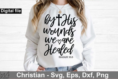 By His Wounds We Are Healed svg, Christian t shirt svg SVG Isabella Machell 