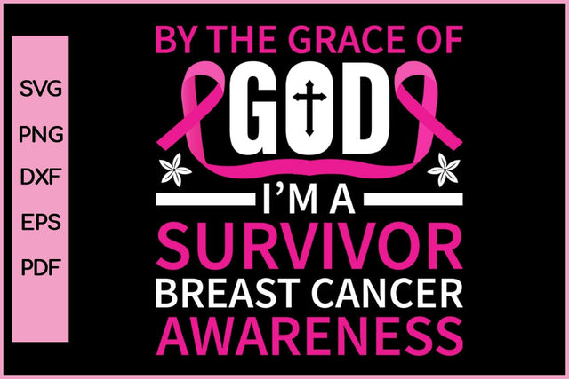 By The Grace Of God I Am A Survivor Breast Cancer Awareness SVG PNG Craft File SVG SVG Print File 