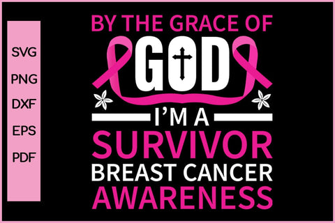 By The Grace Of God I Am A Survivor Breast Cancer Awareness SVG PNG Craft File SVG SVG Print File 