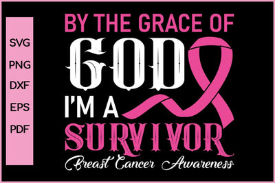 By The Grace Of God I'M Survivor Breast Cancer Awareness SVG PNG Craft File SVG SVG Print File 