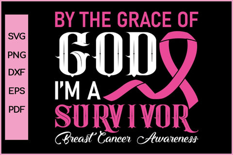 By The Grace Of God I'M Survivor Breast Cancer Awareness SVG PNG Craft File SVG SVG Print File 