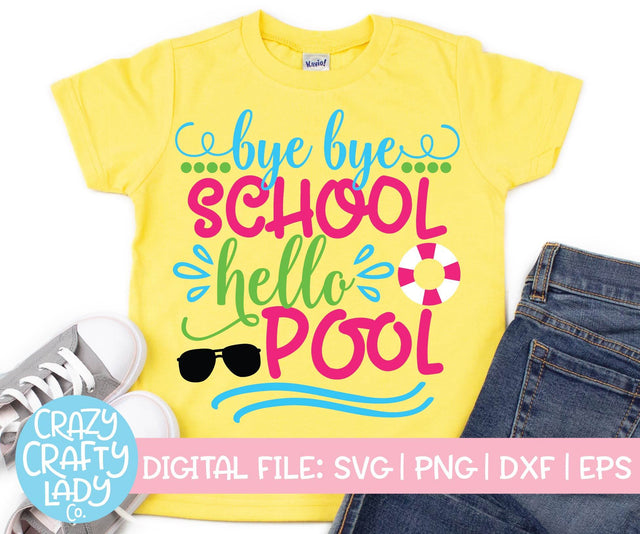 Bye Bye School, Hello Pool | Last Day of School SVG Cut File SVG Crazy Crafty Lady Co. 