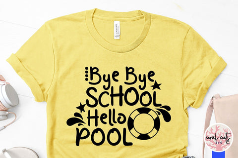 Bye Bye School, Hello Pool – Summer SVG EPS DXF PNG SVG CoralCutsSVG 